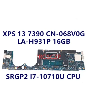 CN-068V0G 068V0G 68V0G дънна Платка за DELL XPS 13 7390 дънна Платка на лаптоп LA-H931P С SRGP2 i7-10710U процесора е на 100% напълно Тествани Добре