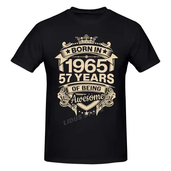 Роден през 1965 г., на 57 Години На 57-ия Рожден Ден Подарък тениска Harajuku Градинска тениска 100% Памук Графика Тениска Марки Тениски, Потници
